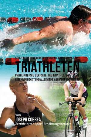 Spitzenleistung Durch Muskelaufbau-Shakes Fur Triathleten de Correa (Zertifizierter Sport-Ernahrungsb