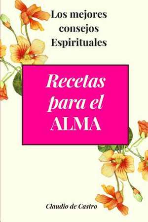 Recetas Para El Alma de S, Claudio De Castro