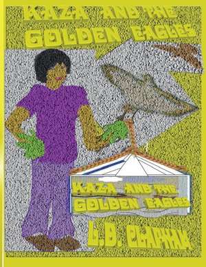 Kaza and the Golden Eagles de L. D. Clapham