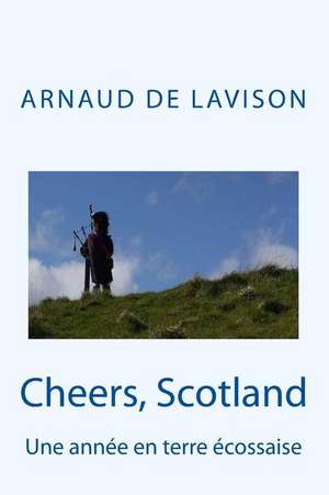 Cheers, Scotland de Arnaud De Lavison