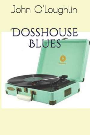 Dosshouse Blues de John O'Loughlin