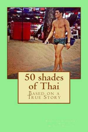 50 Shades of Thai de MR Weerachon Keodstaart