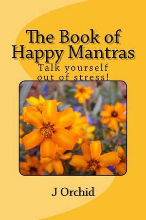 The Book of Happy Mantras de J. L. Orchid