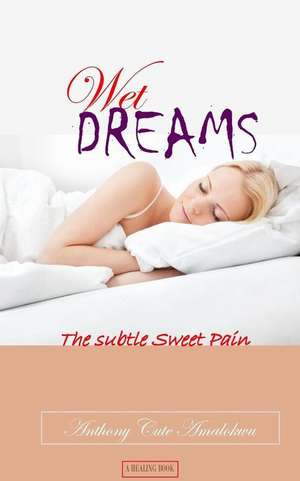 Wet Dreams de Anthony Cute Amalokwu