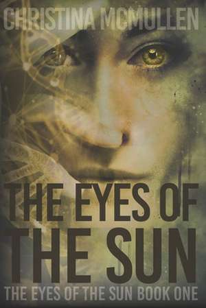 The Eyes of the Sun de Christina McMullen