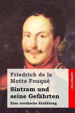 Sintram Und Seine Gefahrten de Friedrich De La Motte Fouque