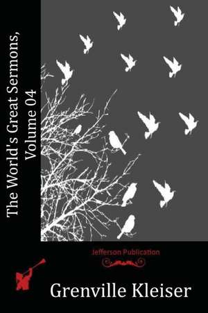 The World's Great Sermons, Volume 04 de Grenville Kleiser