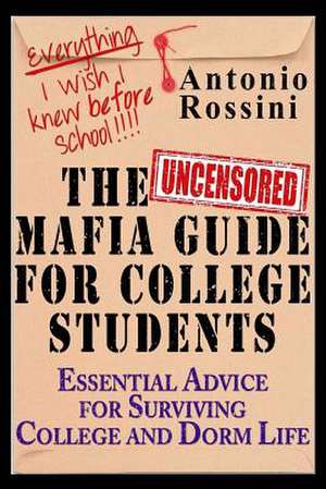 The Uncensored Mafia Guide for College Students de Antonio Rossini