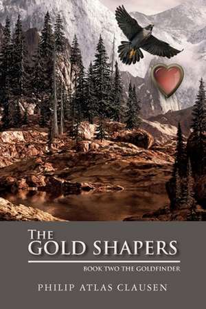 The Gold Shapers de Philip Atlas Clausen