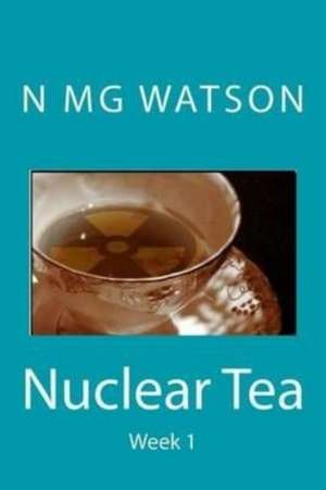 Nuclear Tea - Week 1 de N. Mg Watson