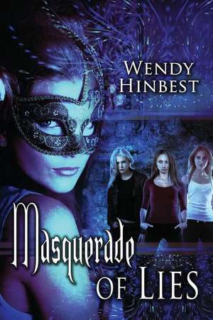 Masquerade of Lies de Wendy Hinbest