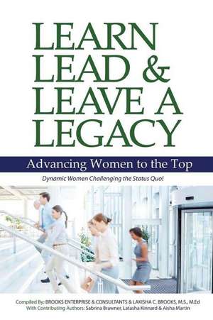 Learn, Lead and Leave a Legacy de Lakisha C. Brooks