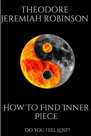 How to Find Inner Peace de Jeremiah Theodore Robinson