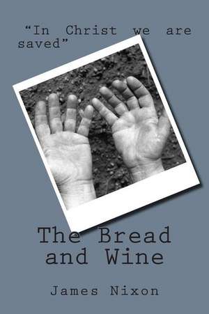 The Bread and Wine de Rev James Harrison Nixon