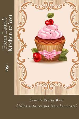 From Laura's Kitchen to You de Alice E. Tidwell