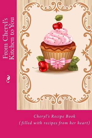 From Cheryl's Kitchen to You de Alice E. Tidwell