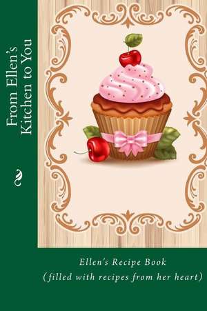 From Ellen's Kitchen to You de Alice E. Tidwell