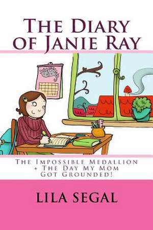 The Impossible Medallion + the Day My Mom Got Grounded!: Volumes 1 + 2 de Lila Segal