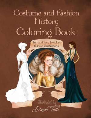 Costume and Fashion History Coloring Book de Basak Tinli