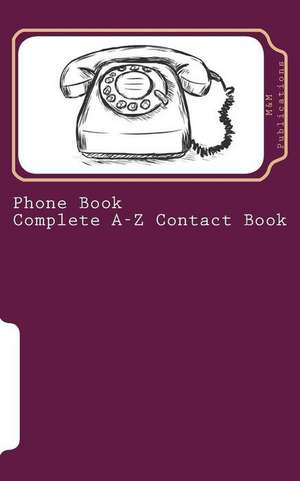 Phone Book - Complete A-Z Contact Book de M&m Publications