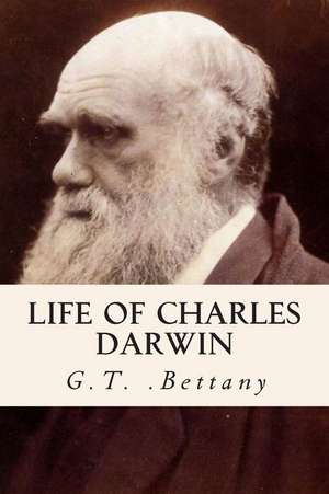 Life of Charles Darwin de G. T. Bettany