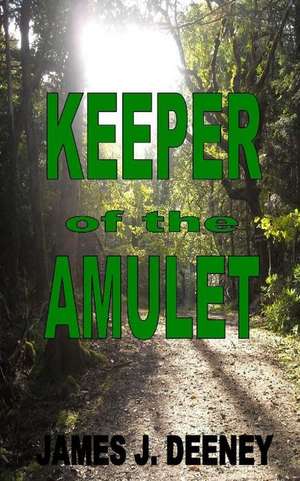 Keeper of the Amulet de James J. Deeney