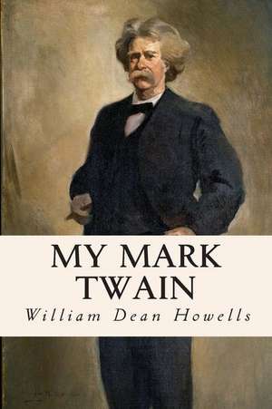 My Mark Twain de William Dean Howells