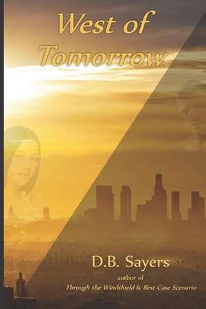 West of Tomorrow de Dirk B. Sayers