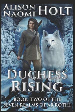 Duchess Rising de 5204 Alison Naomi Holt