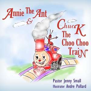 Annie the Ant and Chuck the Choo Choo Train de Pastor Jenny Small