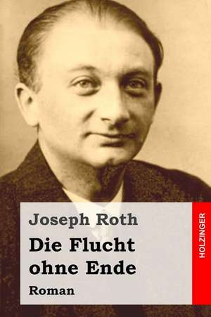 Die Flucht Ohne Ende de Joseph Roth