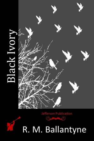 Black Ivory de Robert Michael Ballantyne