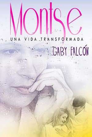 Montse Una Vida Transformada de Gaby Falcon R