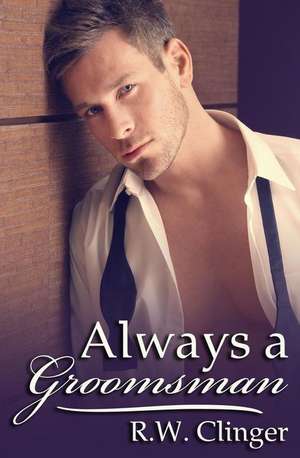 Always a Groomsman de R. W. Clinger