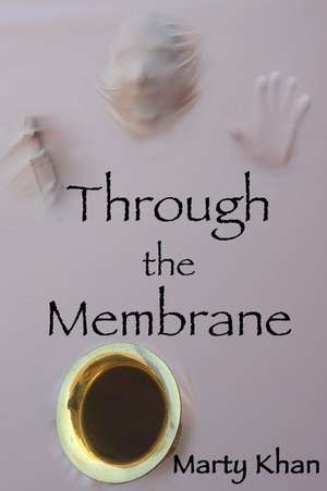 Through the Membrane de Marty Khan