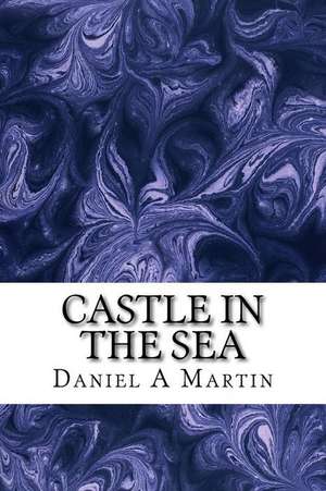 Castle in the Sea de MR Daniel Anthony Martin