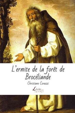 L'Ermite de La Foret de Broceliande de Christiane Corazzi