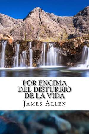 Por Encima del Disturbio de La Vida de James Allen