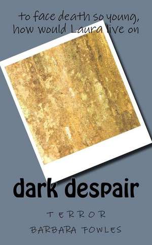 Dark Despair de Mrs Barbara a. Fowles