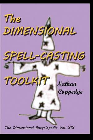 The Dimensional Spell-Casting Toolkit de Nathan Coppedge