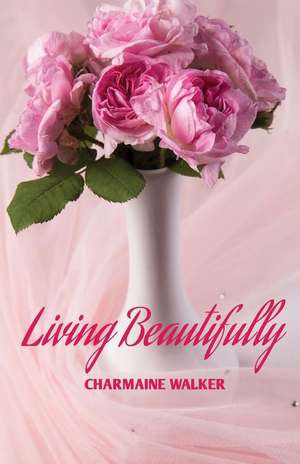 Living Beautifully de Charmaine Walker