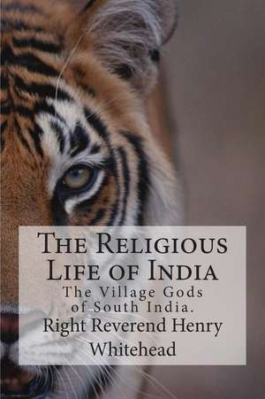 The Religious Life of India de Right Reverend Henry Whitehead