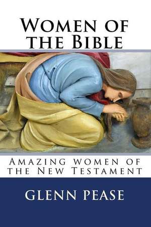 Women of the Bible de Glenn Pease