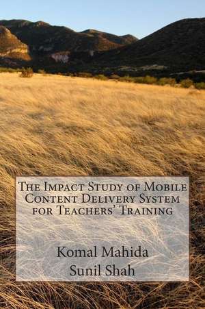 The Impact Study of Mobile Content Delivery System for Teachers' Training de Komal Mahida