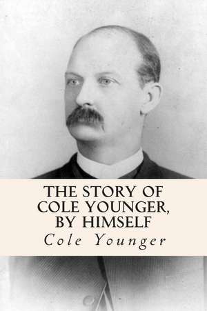 The Story of Cole Younger, by Himself de Cole Younger