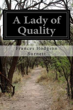 A Lady of Quality de Frances Hodgson Burnett