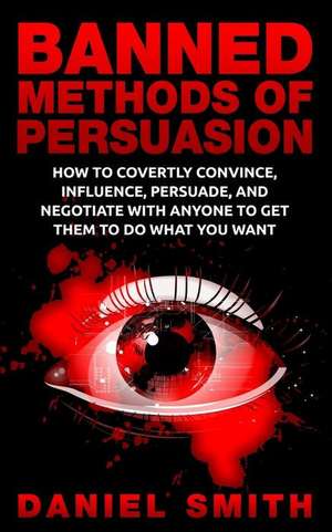 Banned Methods of Persuasion de Daniel Smith