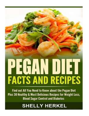 Pegan Diet Facts and Recipes de Shelly Herkel