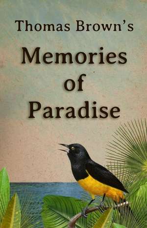 Thomas Brown's Memories of Paradise de Thomas-Brown