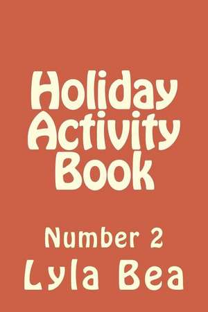 Holiday Activity Book Number 2 de Lyla Bea